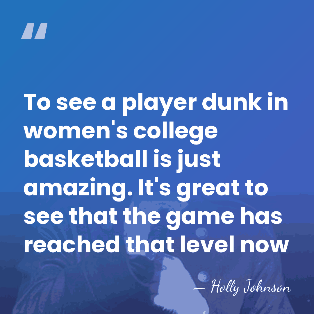 To see a player dunk in women's college basketball is just amazing.&hellip; - Holly Johnson