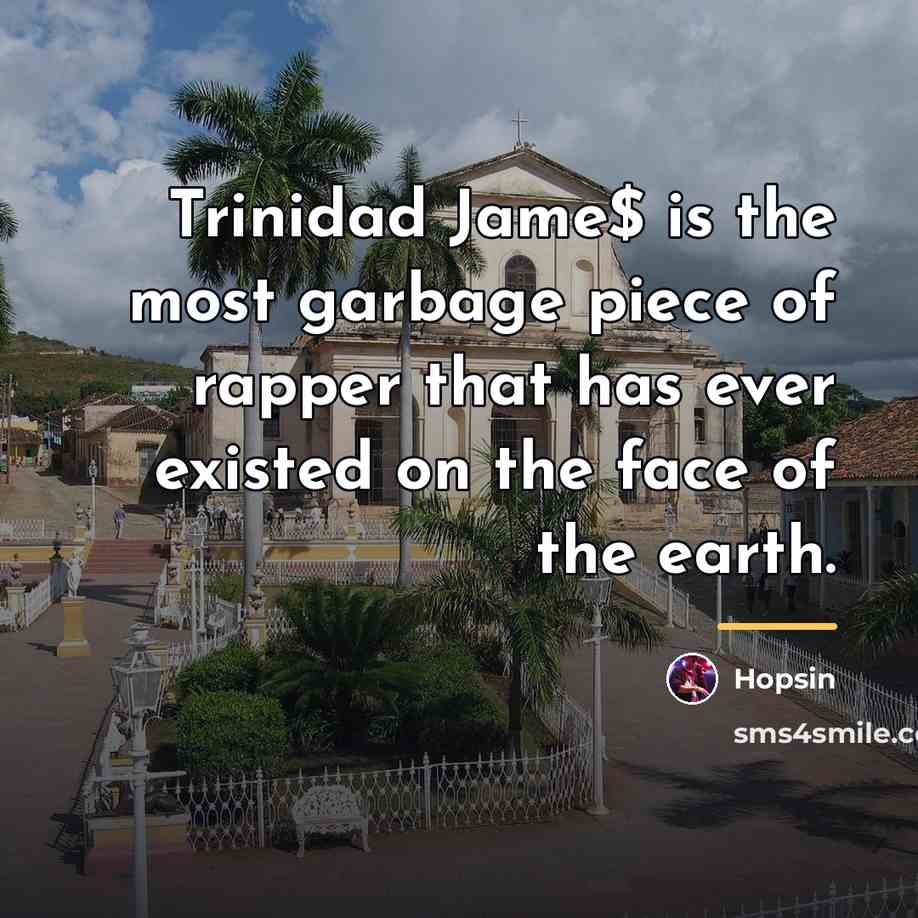 “Trinidad Jame$ is the most garbage piece of rapper that…” quote by Hopsin