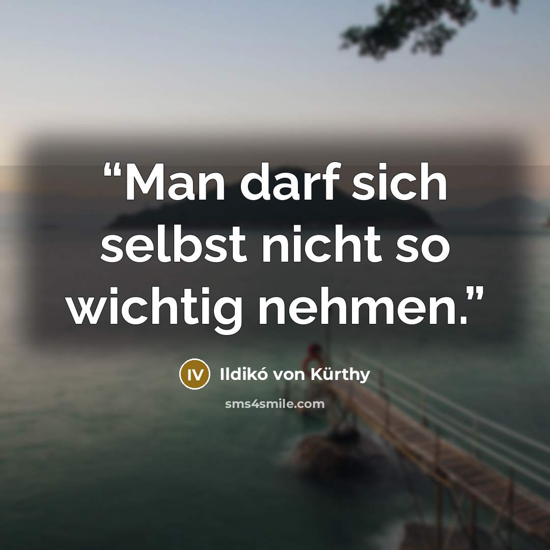 “Man darf sich selbst nicht so wichtig nehmen.” quote by Ildiko von Kürthy
