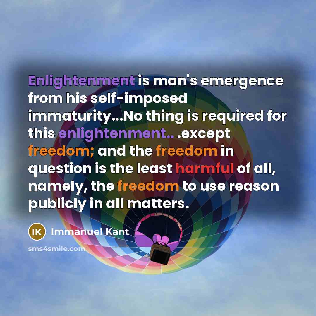 “Enlightenment is man's emergence from his self-imposed immaturity...No thing is…” quote by Immanuel Kant