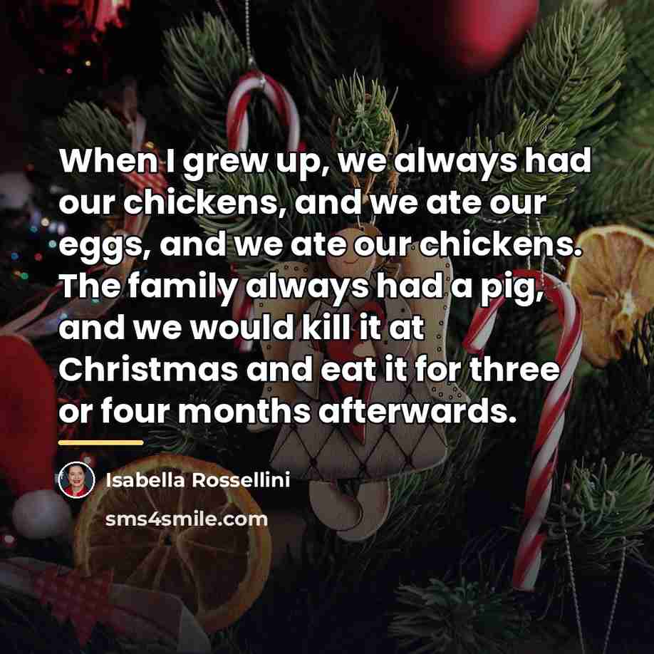 “When I grew up, we always had our chickens, and…” quote by Isabella Rossellini