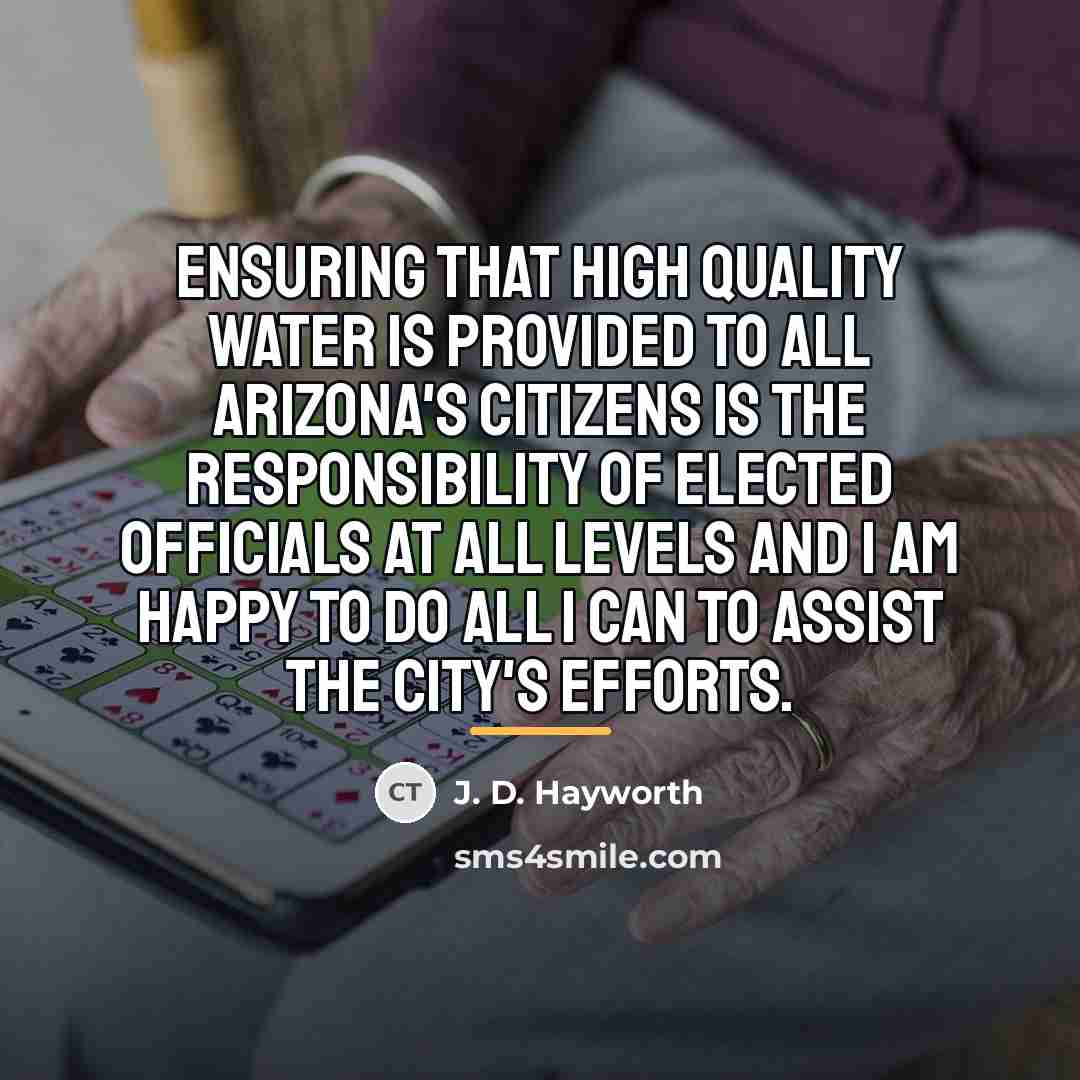 “Ensuring that high quality water is provided to all Arizona's…” quote by J. D. Hayworth