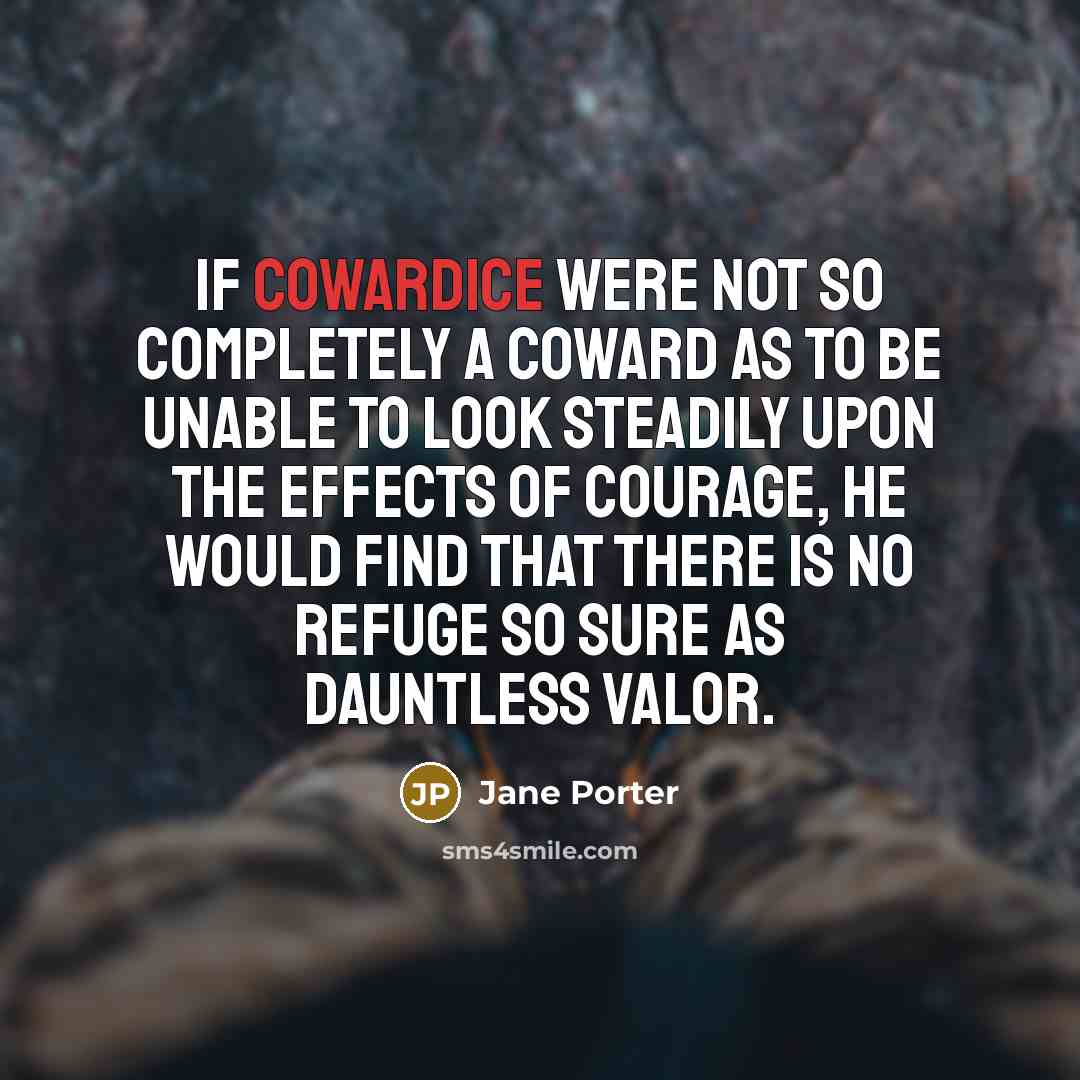 “If cowardice were not so completely a coward as to…” quote by Jane Porter