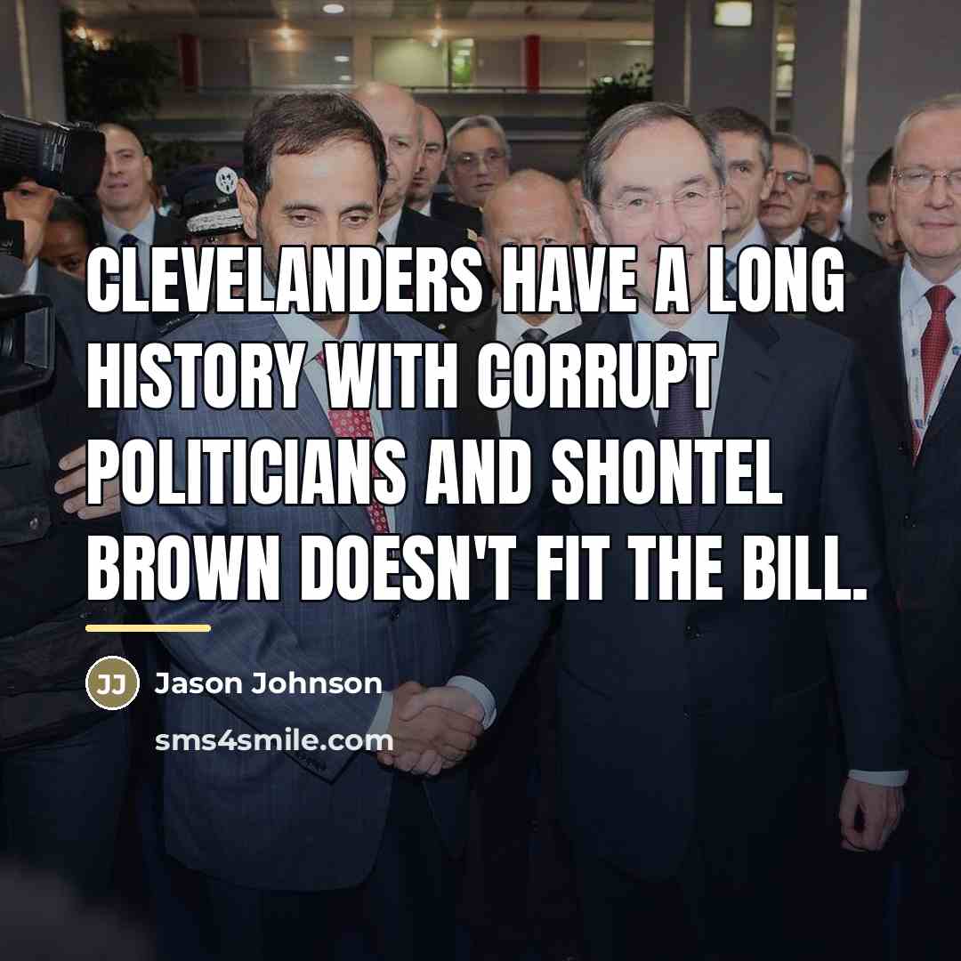 “Clevelanders have a long history with corrupt politicians and Shontel…” quote by Jason Johnson
