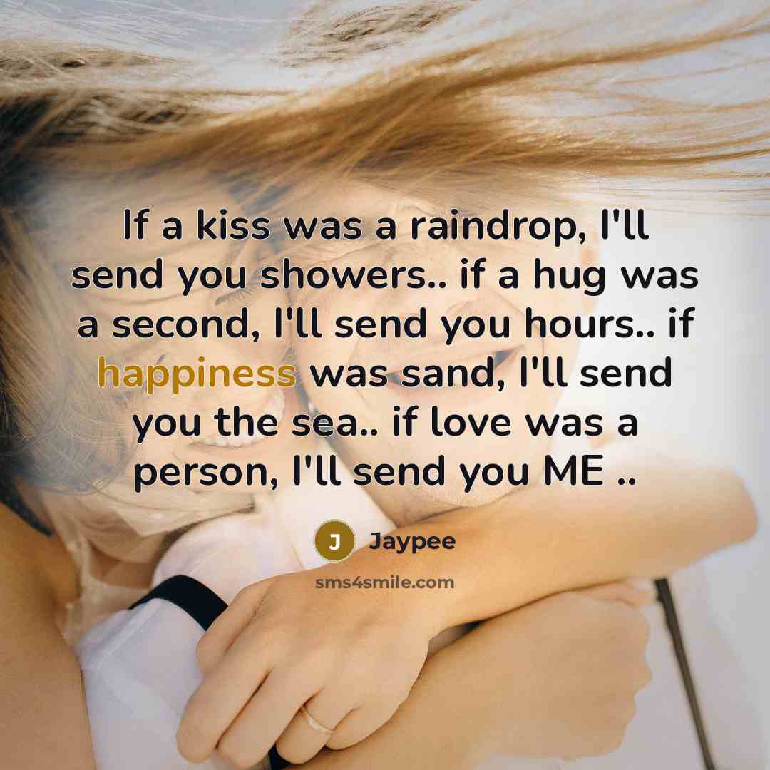 “If a kiss was a raindrop, I'll send you showers..…” quote by Jaypee