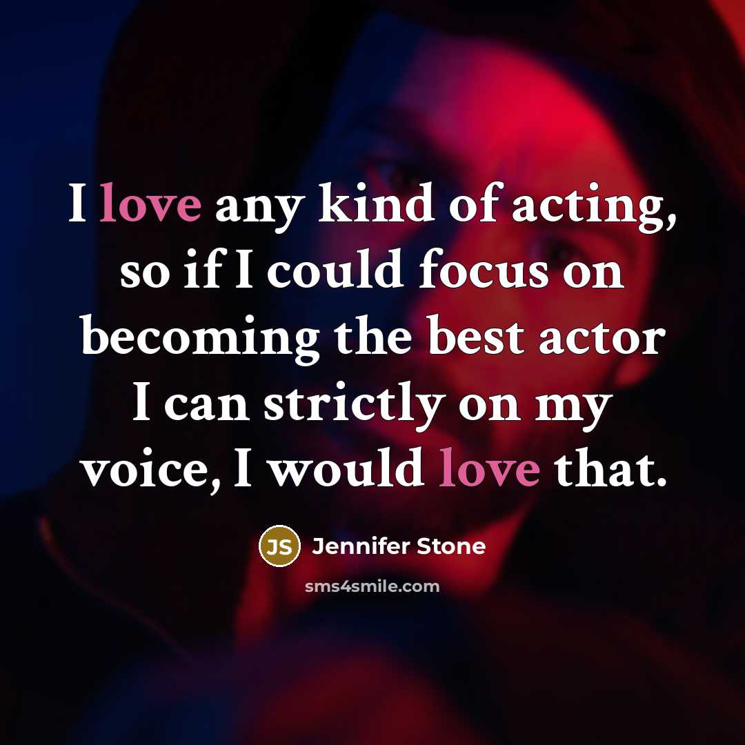 “I love any kind of acting, so if I could…” quote by Jennifer Stone
