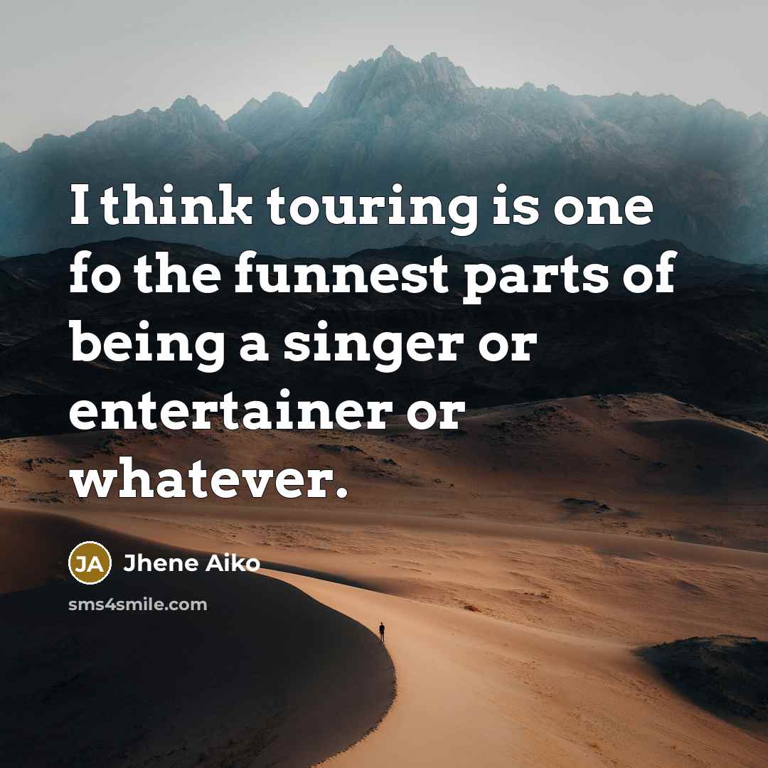 “I think touring is one fo the funnest parts of…” quote by Jhene Aiko