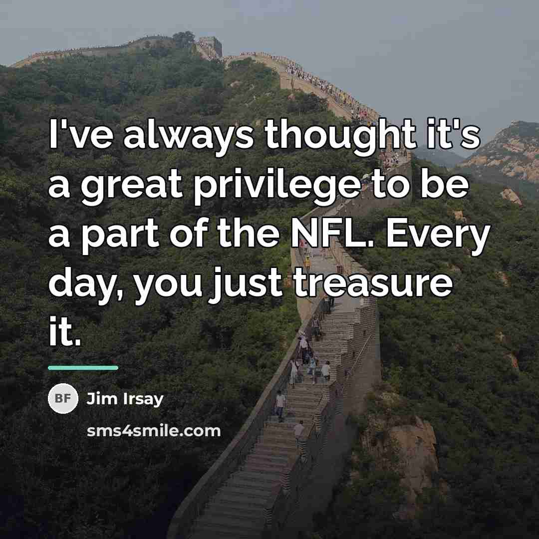“I've always thought it's a great privilege to be a…” quote by Jim Irsay