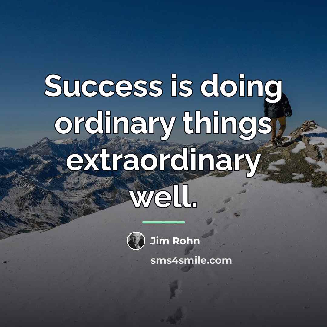 “Success is doing ordinary things extraordinary well.…” quote by Jim Rohn