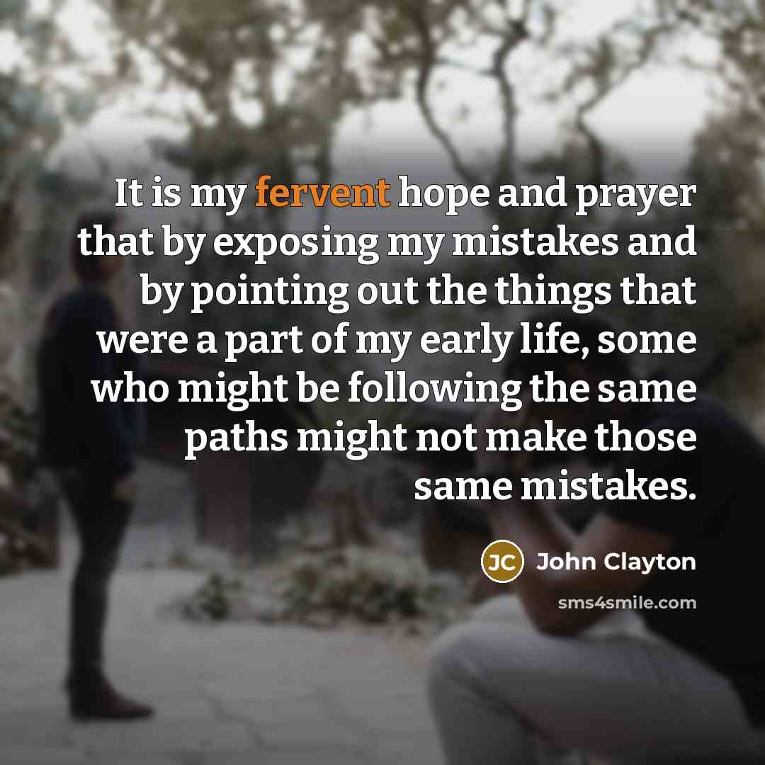 “It is my fervent hope and prayer that by exposing…” quote by John Clayton