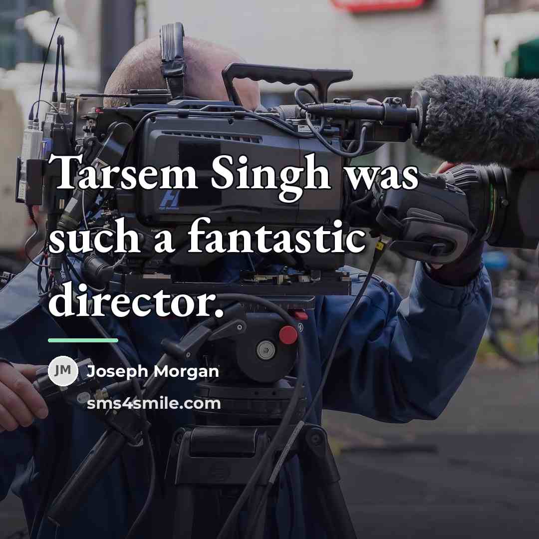 “Tarsem Singh was such a fantastic director.…” quote by Joseph Morgan