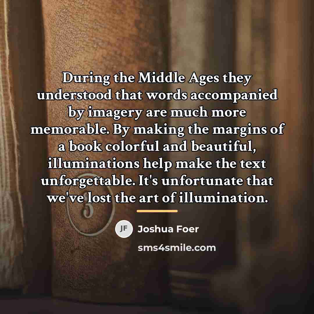 “During the Middle Ages they understood that words accompanied by…” quote by Joshua Foer