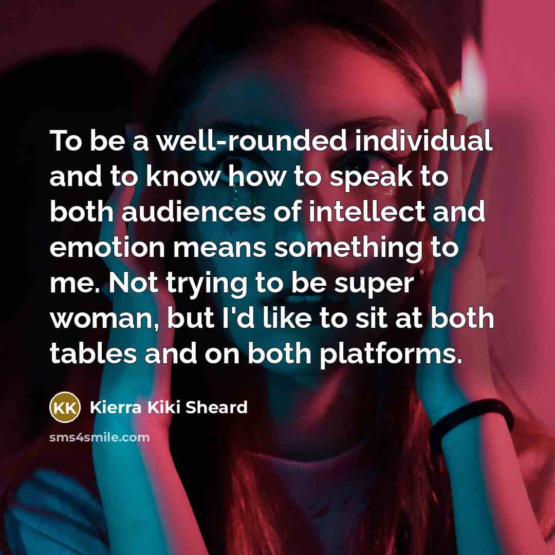 “To be a well-rounded individual and to know how to…” quote by Kierra Kiki Sheard