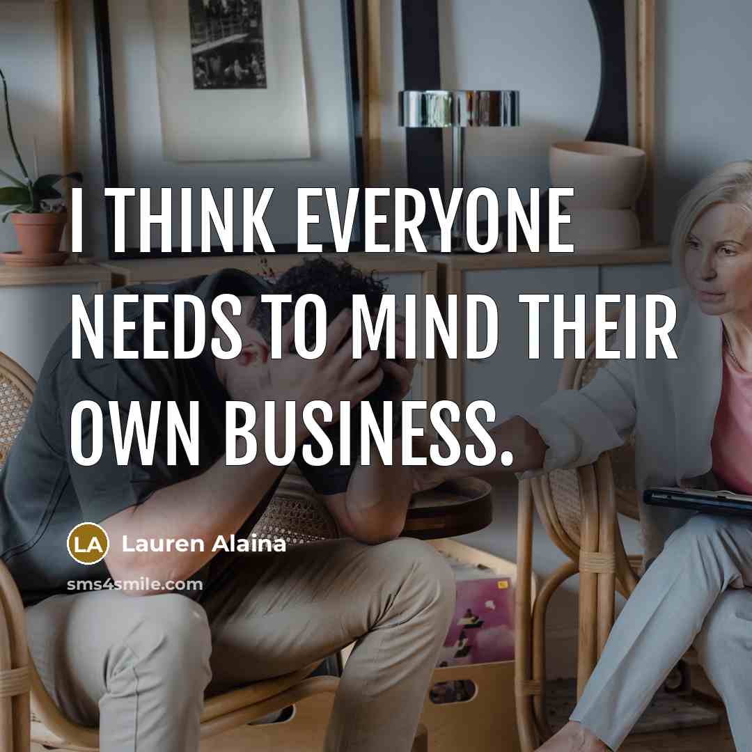 “I think everyone needs to mind their own business.…” quote by Lauren Alaina