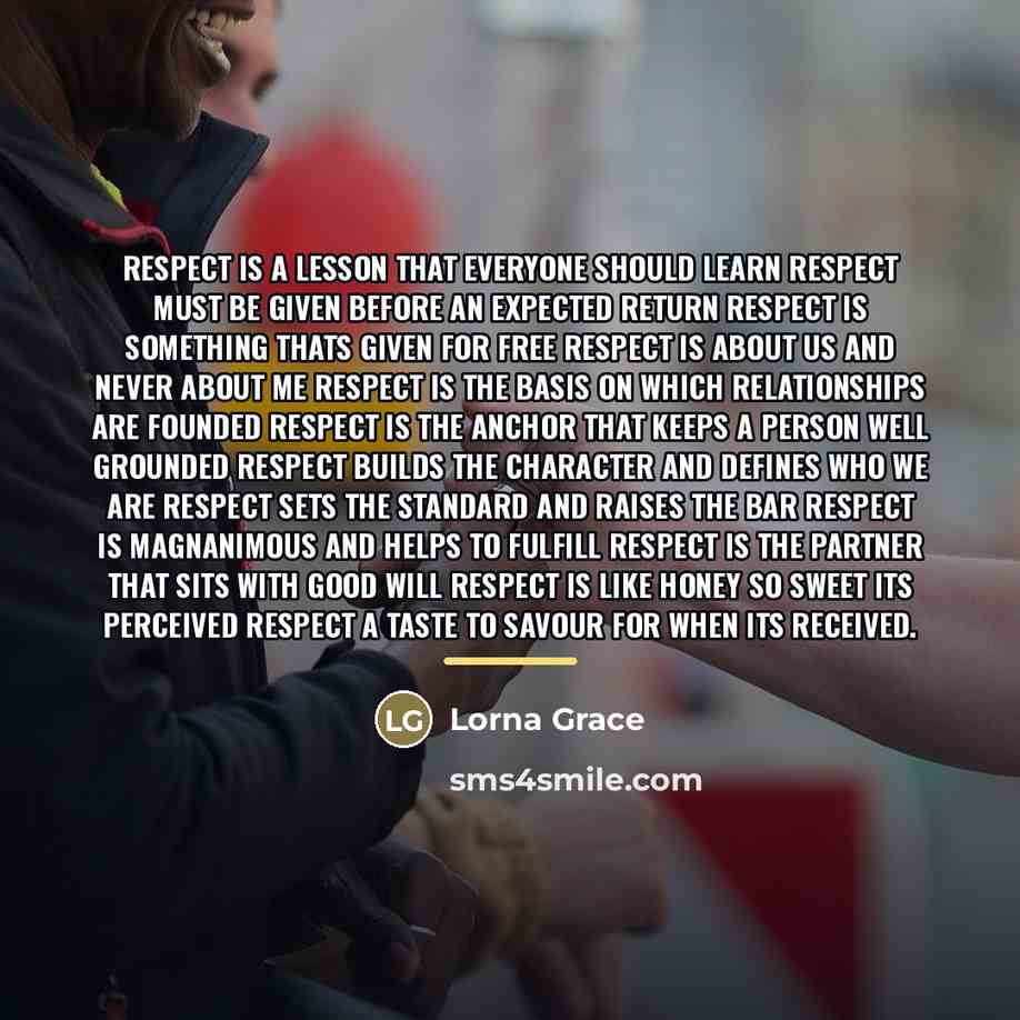 “Respect is a lesson that everyone should learn Respect must…” quote by Lorna Grace