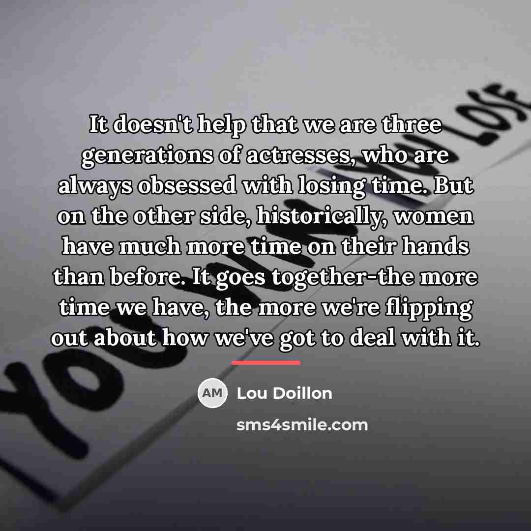 “It doesn't help that we are three generations of actresses,…” quote by Lou Doillon