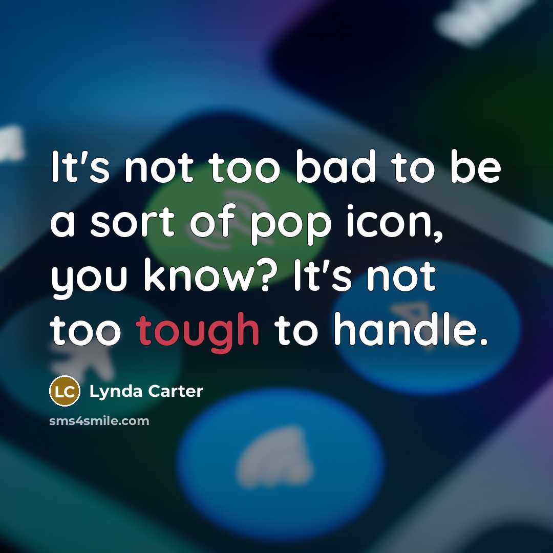 “It's not too bad to be a sort of pop…” quote by Lynda Carter