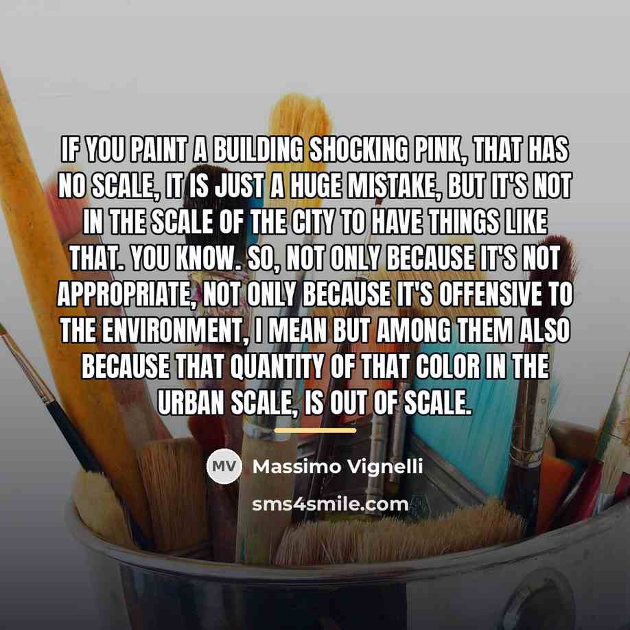 “If you paint a building shocking pink, that has no…” quote by Massimo Vignelli