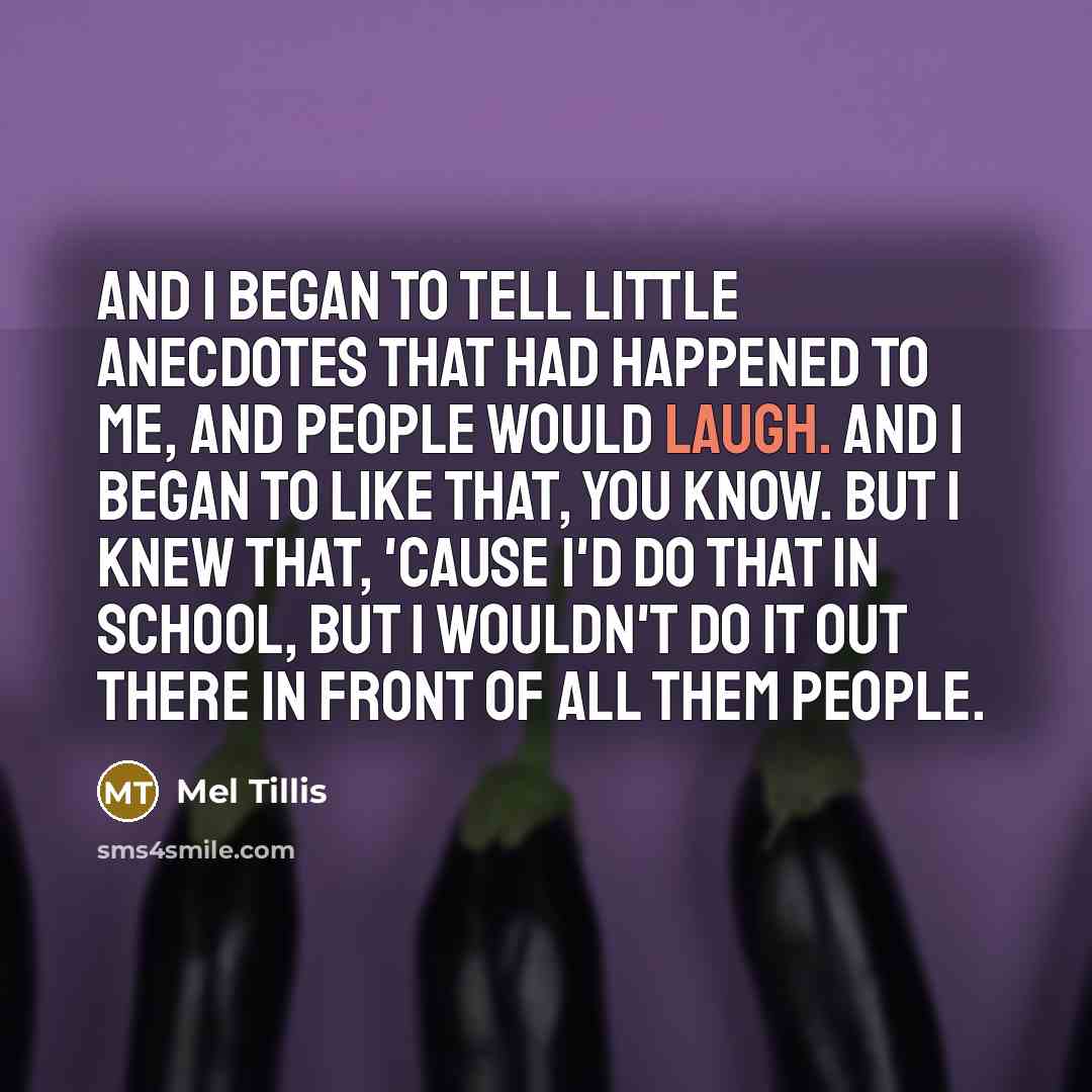 “And I began to tell little anecdotes that had happened…” quote by Mel Tillis