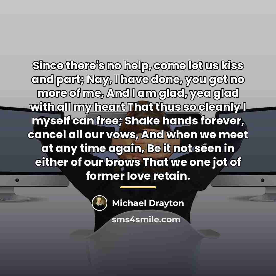 “Since there's no help, come let us kiss and part;…” quote by Michael Drayton