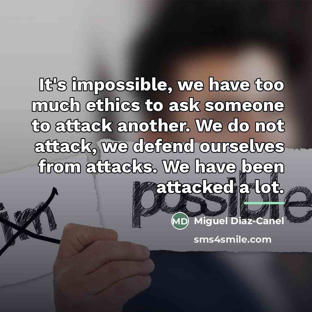 “It's impossible, we have too much ethics to ask someone…” quote by Miguel Diaz-Canel