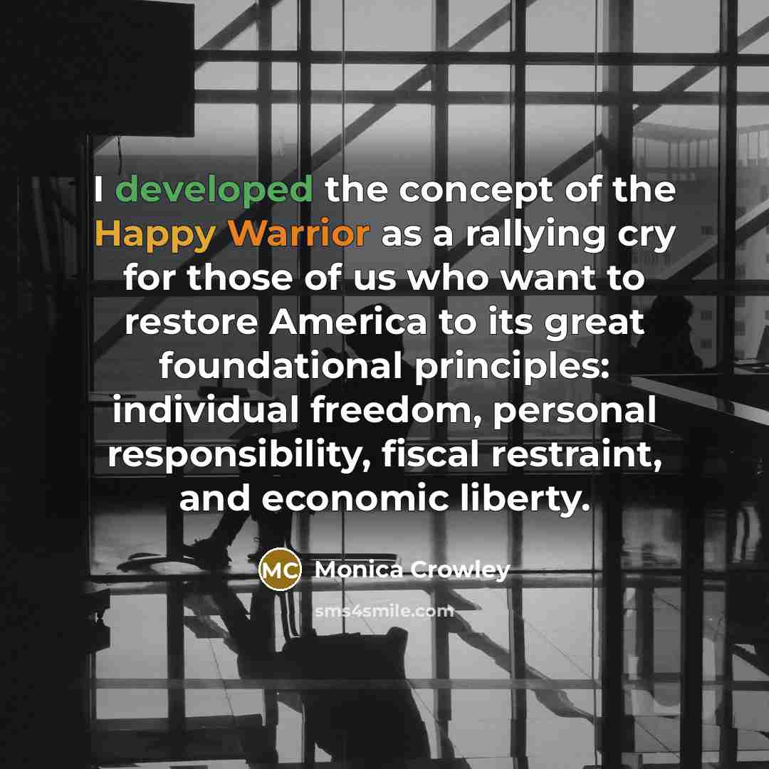 “I developed the concept of the Happy Warrior as a…” quote by Monica Crowley