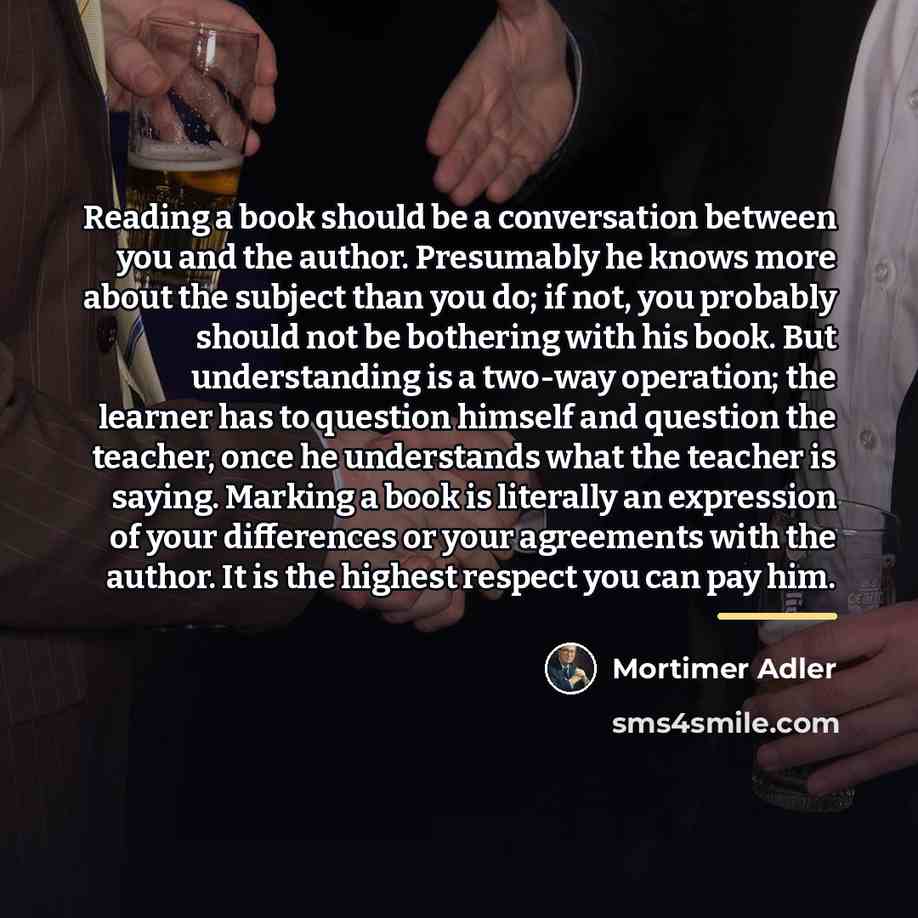 “Reading a book should be a conversation between you and…” quote by Mortimer Adler