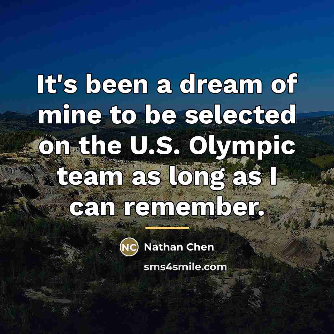 “It's been a dream of mine to be selected on…” quote by Nathan Chen