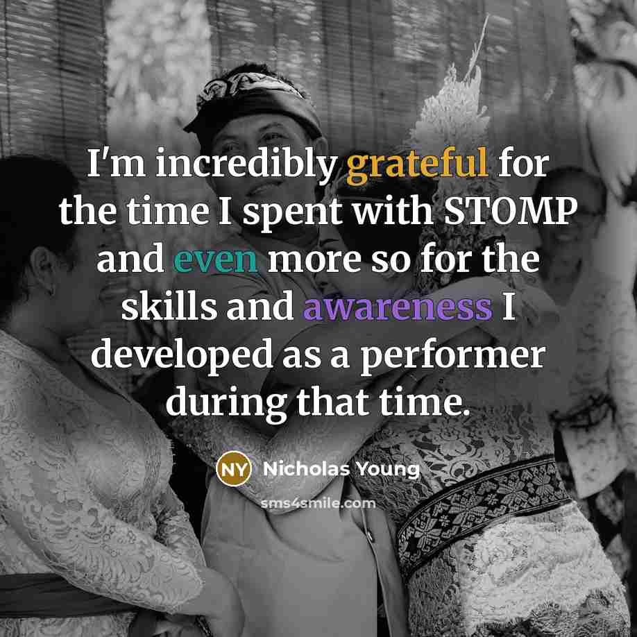 “I'm incredibly grateful for the time I spent with STOMP…” quote by Nicholas Young