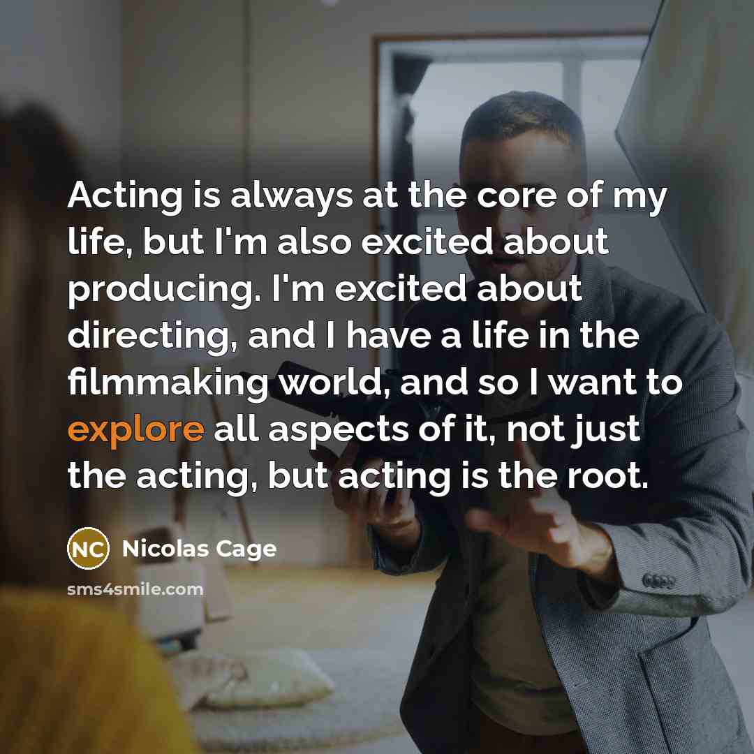 “Acting is always at the core of my life, but…” quote by Nicolas Cage