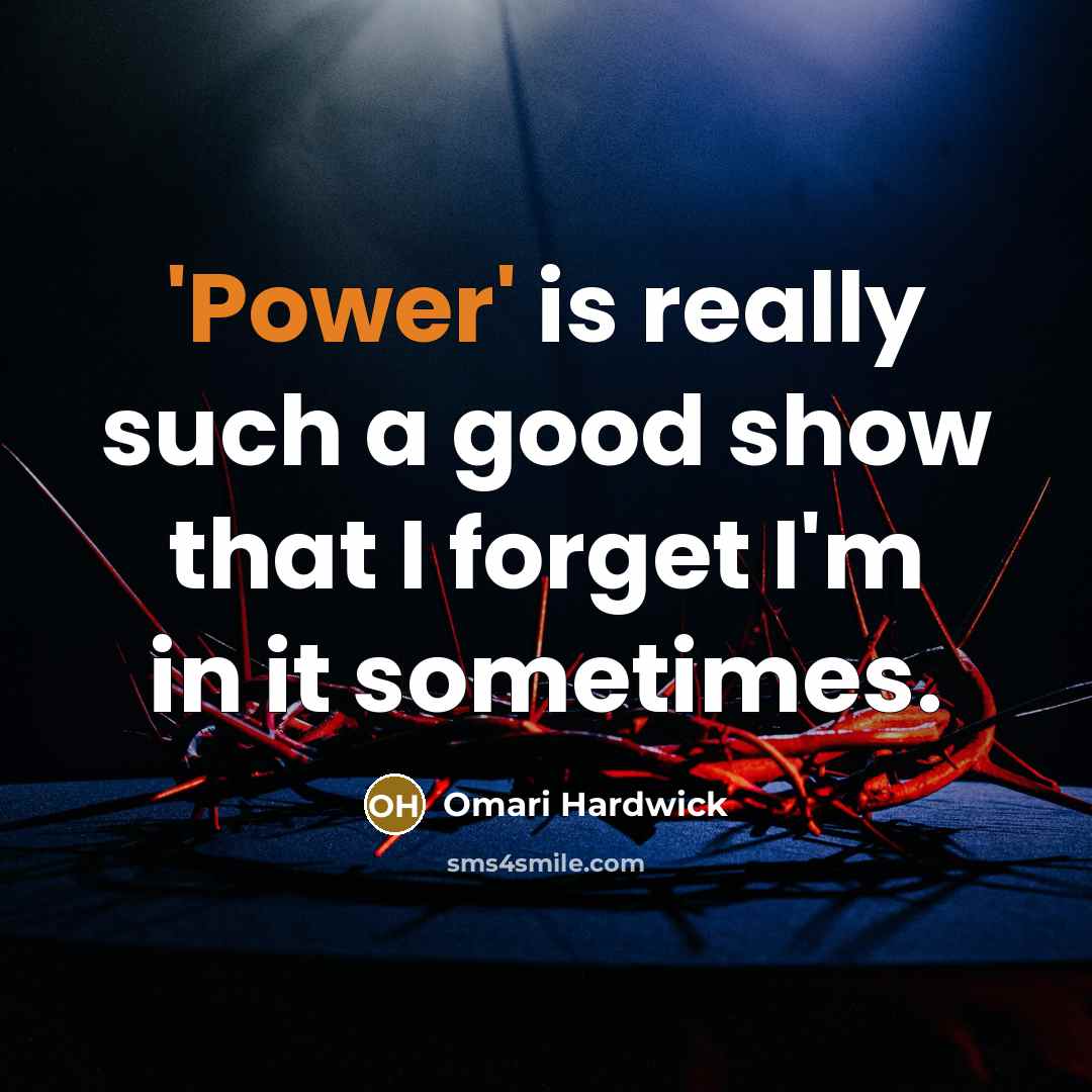 “'Power' is really such a good show that I forget…” quote by Omari Hardwick
