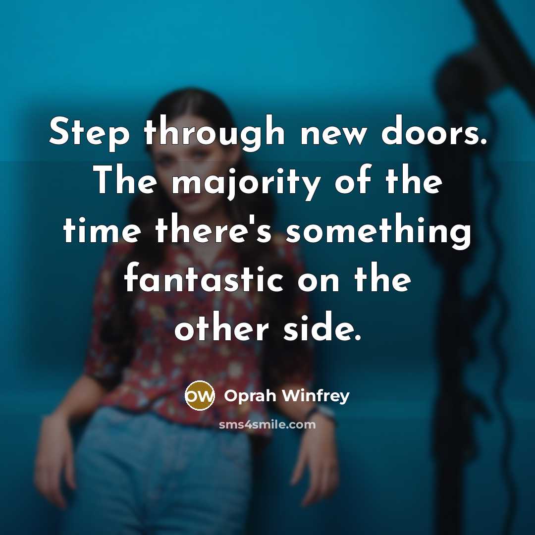 “Step through new doors. The majority of the time there's…” quote by Oprah Winfrey