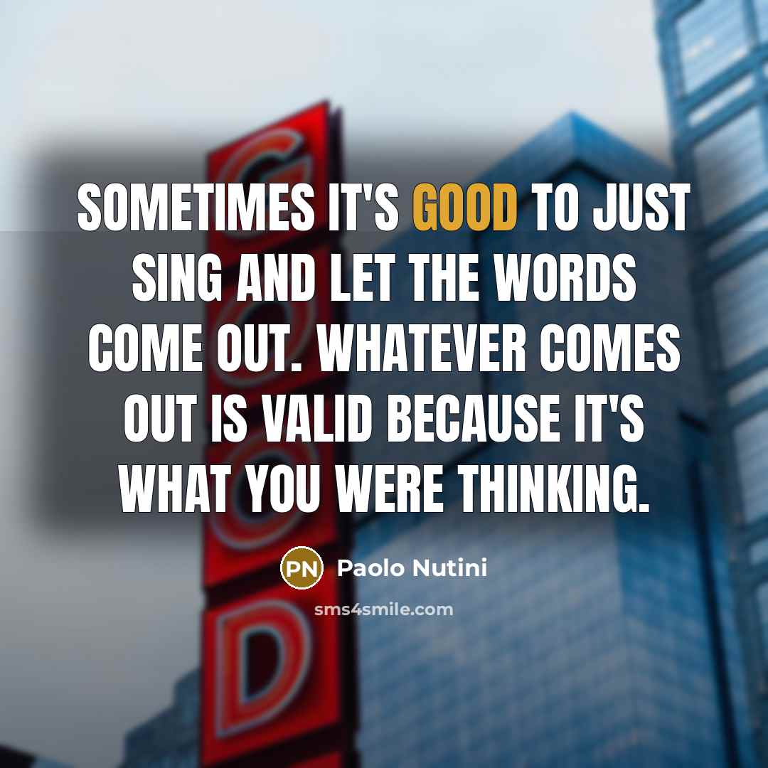 “Sometimes it's good to just sing and let the words…” quote by Paolo Nutini