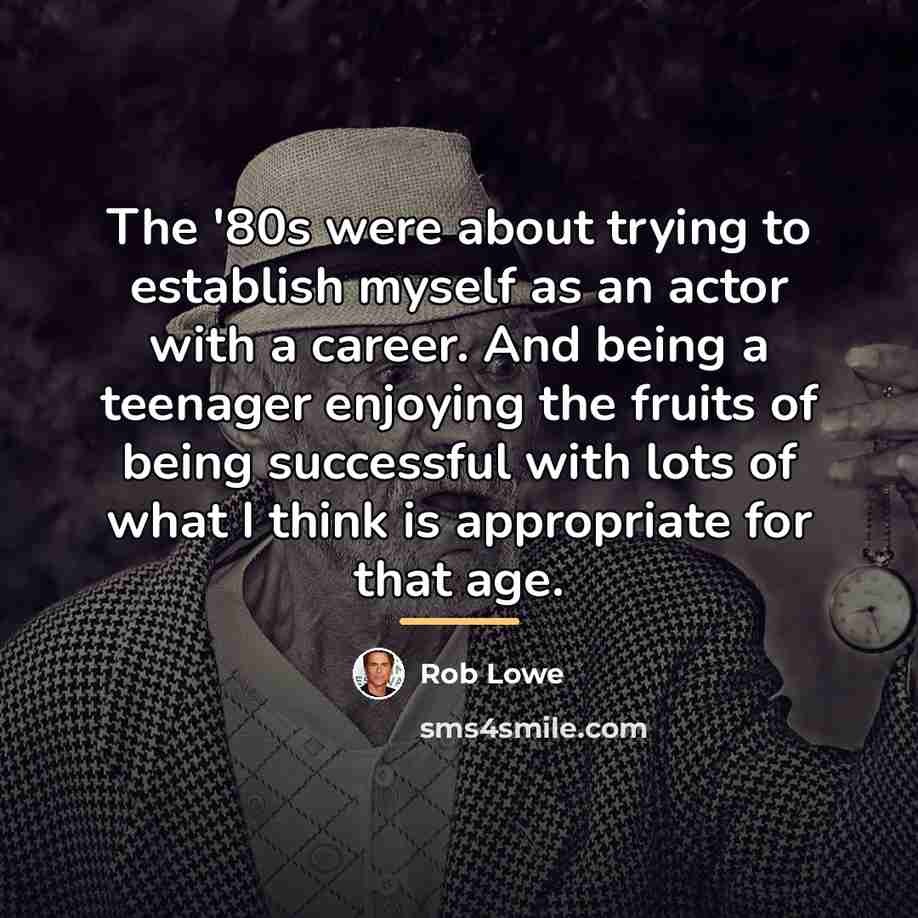 “The '80s were about trying to establish myself as an…” quote by Rob Lowe