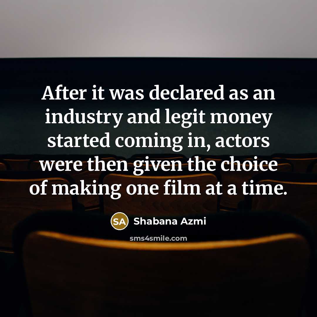 “After it was declared as an industry and legit money…” quote by Shabana Azmi
