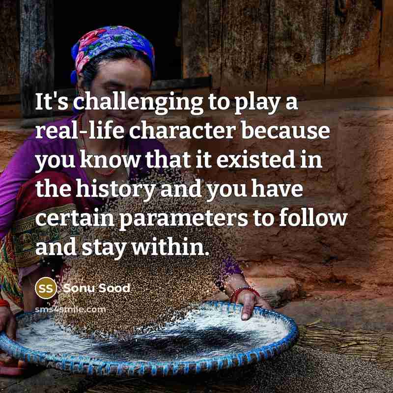 “It's challenging to play a real-life character because you know…” quote by Sonu Sood