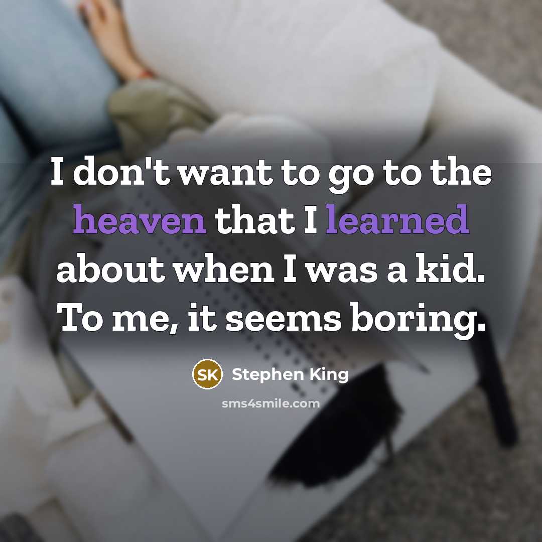 “I don't want to go to the heaven that I…” quote by Stephen King
