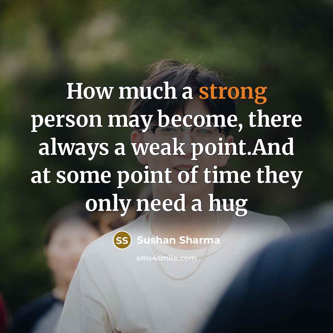 “How much a strong person may become, there always a…” quote by Sushan Sharma