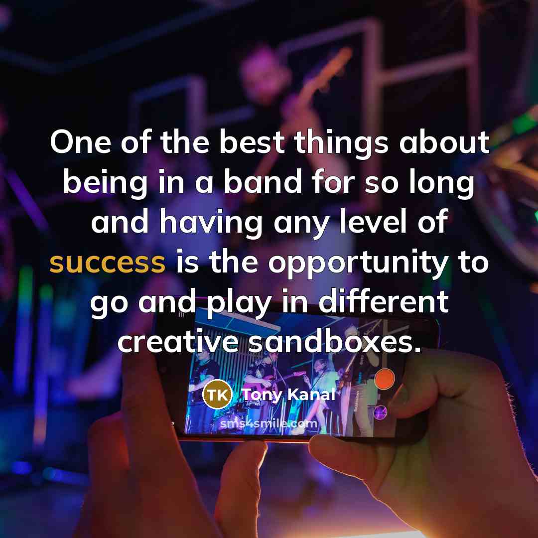 “One of the best things about being in a band…” quote by Tony Kanal
