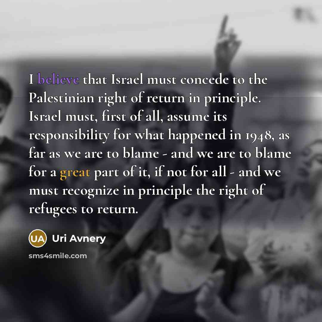 “I believe that Israel must concede to the Palestinian right…” quote by Uri Avnery