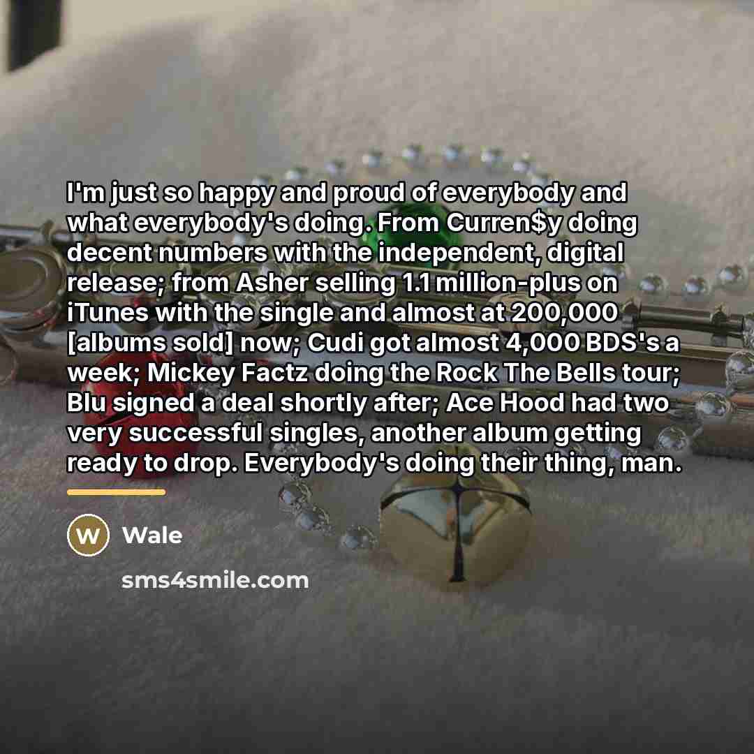 “I'm just so happy and proud of everybody and what…” quote by Wale
