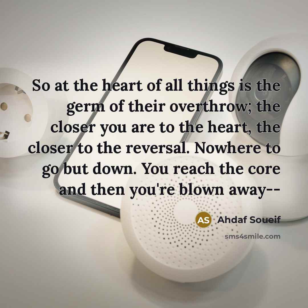 “So at the heart of all things is the germ…” quote by Ahdaf Soueif