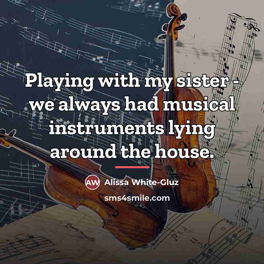 “Playing with my sister - we always had musical instruments…” quote by Alissa White-Gluz