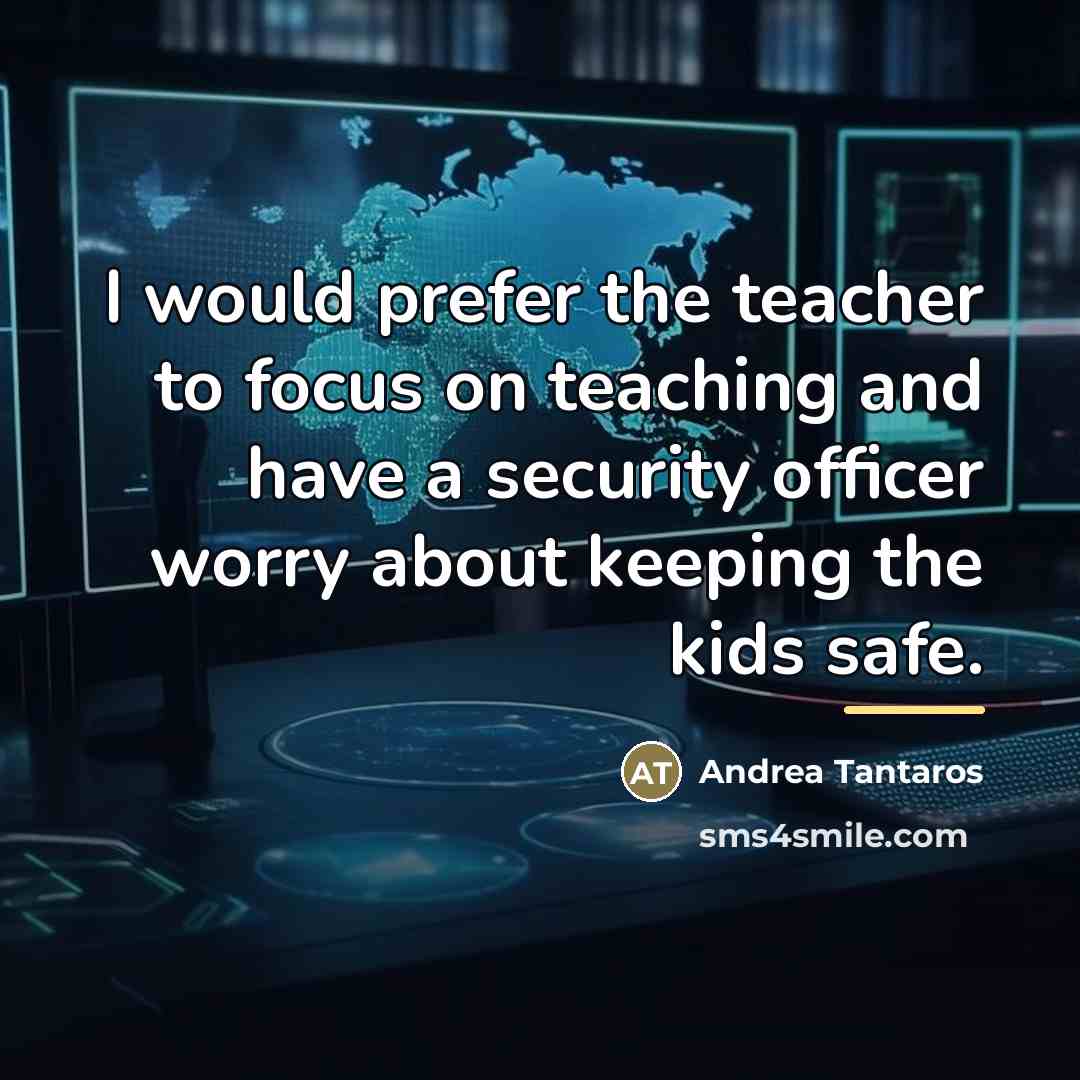 “I would prefer the teacher to focus on teaching and…” quote by Andrea Tantaros