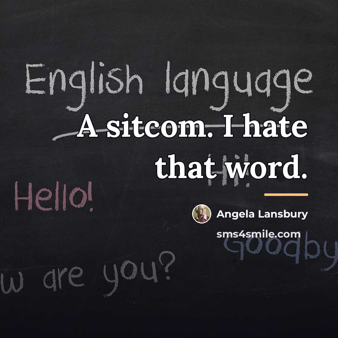 “A sitcom. I hate that word.…” quote by Angela Lansbury