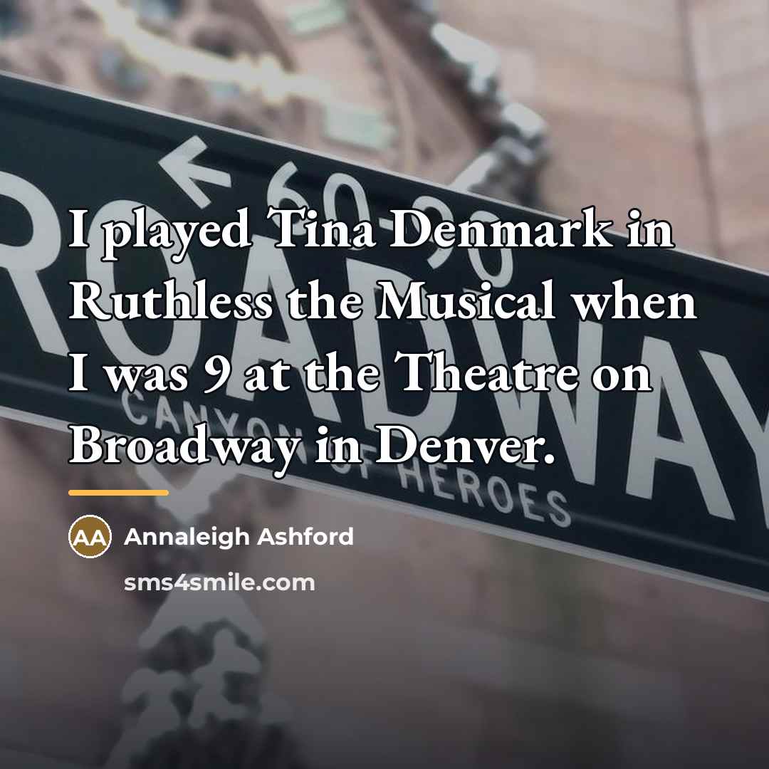“I played Tina Denmark in Ruthless the Musical when I…” quote by Annaleigh Ashford
