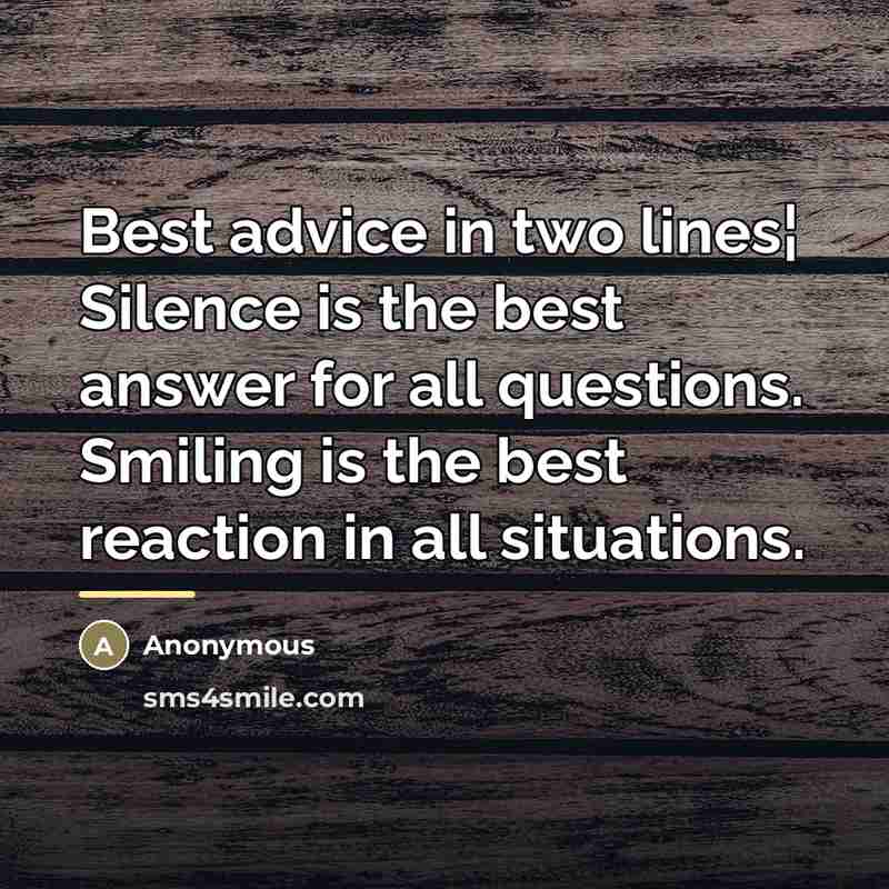 “Best advice in two lines¦ Silence is the best answer…” quote by Anonymous