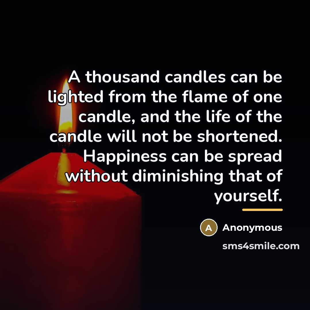 “A thousand candles can be lighted from the flame of…” quote by Anonymous