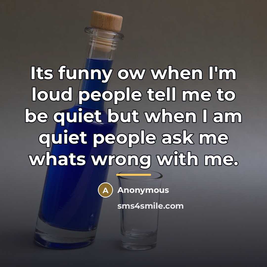 “Its funny ow when I'm loud people tell me to…” quote by Anonymous