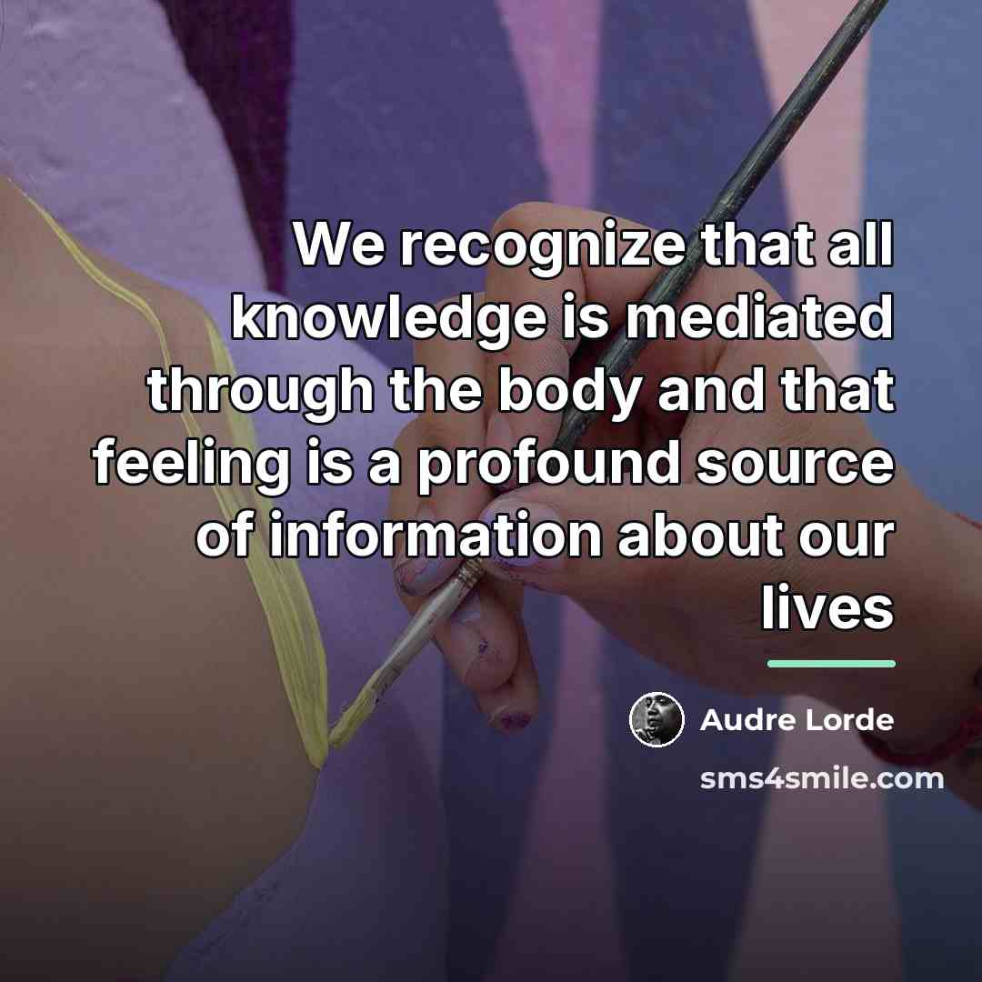 “We recognize that all knowledge is mediated through the body…” quote by Audre Lorde